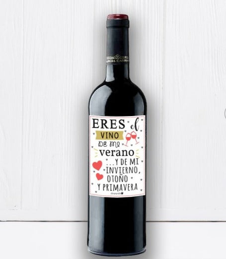 Botella Rioja "Eres El Vino De Mi Verano... Y De Mi Invierno, Otoño Y Primavera".